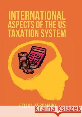 International Aspects of the Us Taxation System Lessambo, Felix I. 9781349956784 Palgrave MacMillan