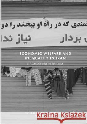 Economic Welfare and Inequality in Iran: Developments Since the Revolution Farzanegan, Mohammad Reza 9781349957088 Palgrave MacMillan