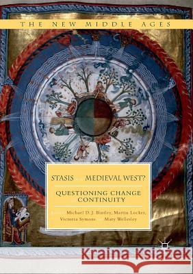 Stasis in the Medieval West?: Questioning Change and Continuity Bintley, Michael D. J. 9781349957101 Palgrave MacMillan