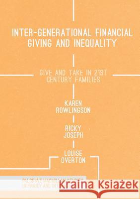 Inter-Generational Financial Giving and Inequality: Give and Take in 21st Century Families Rowlingson, Karen 9781349957156 Palgrave Macmillan