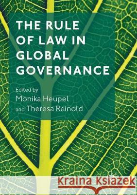 The Rule of Law in Global Governance Monika Heupel Theresa Reinold 9781349957170 Palgrave MacMillan