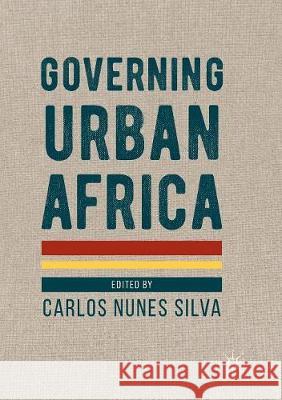 Governing Urban Africa Carlos Nunes Silva 9781349957309 Palgrave MacMillan