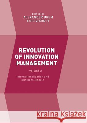 Revolution of Innovation Management: Volume 2 Internationalization and Business Models Brem, Alexander 9781349957347 Palgrave MacMillan