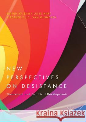 New Perspectives on Desistance: Theoretical and Empirical Developments Hart, Emily Luise 9781349957545 Palgrave MacMillan