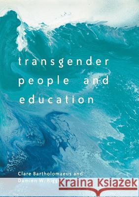 Transgender People and Education Clare Bartholomaeus Damien W. Riggs 9781349957927