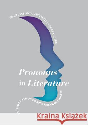 Pronouns in Literature: Positions and Perspectives in Language Gibbons, Alison 9781349957941 Palgrave MacMillan