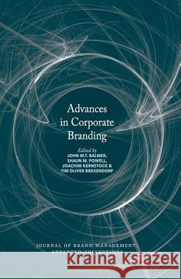Advances in Corporate Branding John M. T. Balmer Shaun M. Powell Joachim Kernstock 9781349957989