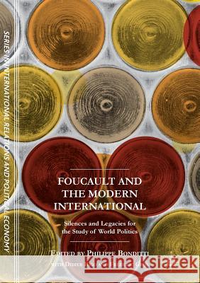 Foucault and the Modern International: Silences and Legacies for the Study of World Politics Bonditti, Philippe 9781349958375 Palgrave MacMillan