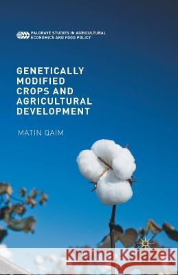 Genetically Modified Crops and Agricultural Development Matin Qaim 9781349958443