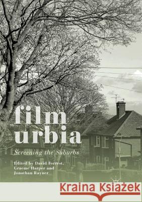 Filmurbia: Screening the Suburbs Forrest, David 9781349958566