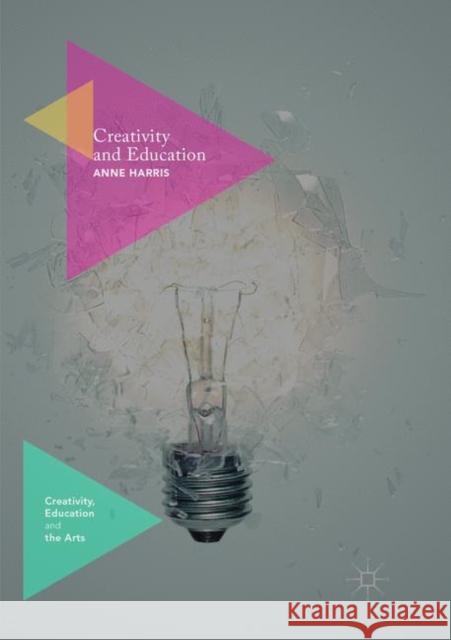 Creativity and Education Anne Harris 9781349958573