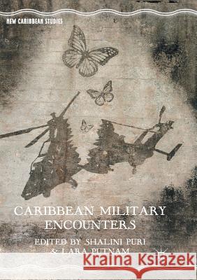 Caribbean Military Encounters Shalini Puri Lara Putnam 9781349958634