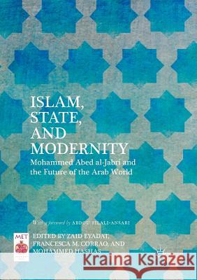 Islam, State, and Modernity: Mohammed Abed Al-Jabri and the Future of the Arab World Eyadat, Zaid 9781349958955 Palgrave Macmillan