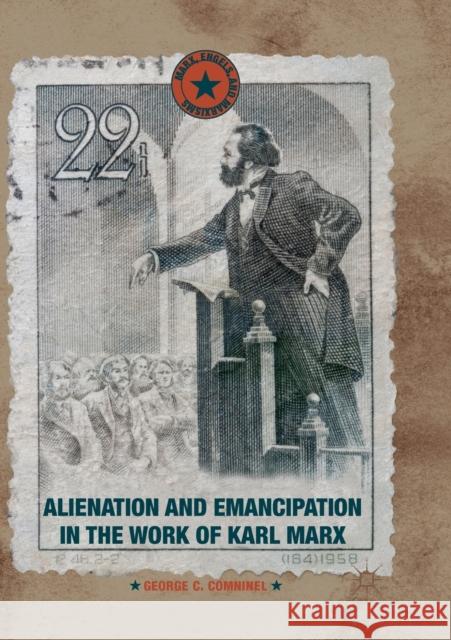 Alienation and Emancipation in the Work of Karl Marx George C. Comninel 9781349959129