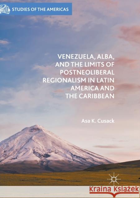 Venezuela, Alba, and the Limits of Postneoliberal Regionalism in Latin America and the Caribbean Cusack, Asa K. 9781349959242 Palgrave Macmillan
