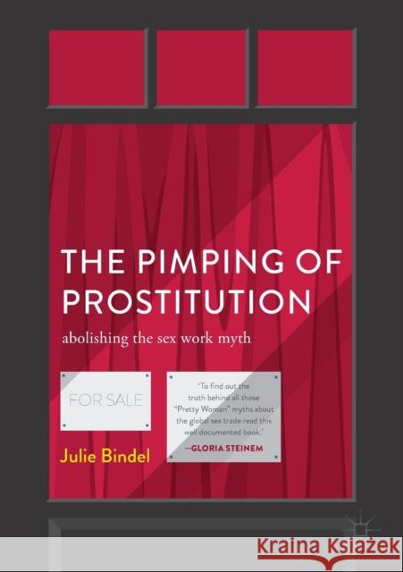 The Pimping of Prostitution: Abolishing the Sex Work Myth Bindel, Julie 9781349959464