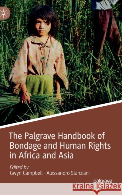 The Palgrave Handbook of Bondage and Human Rights in Africa and Asia Gwyn Campbell Alessandro Stanziani 9781349959563 Palgrave MacMillan