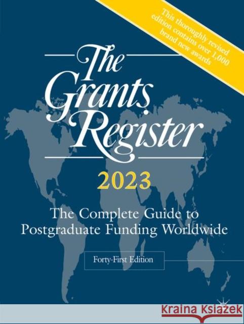The Grants Register 2023: The Complete Guide to Postgraduate Funding Worldwide  9781349960521 Palgrave Macmillan