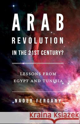 Arab Revolution in the 21st Century?: Lessons from Egypt and Tunisia Fergany, Nader 9781349995356 Palgrave Macmillan