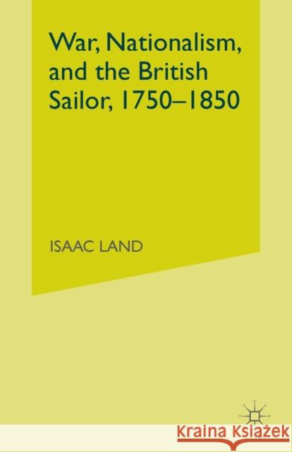 War, Nationalism, and the British Sailor, 1750-1850 I. Land 9781349999507 Palgrave MacMillan