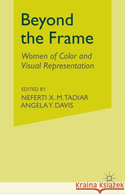 Beyond the Frame: Women of Color and Visual Representation Tadiar, Neferti Xina M. 9781349999668 Palgrave MacMillan