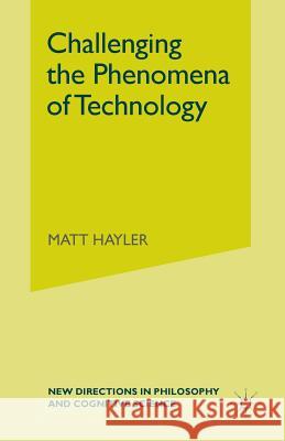 Challenging the Phenomena of Technology M. Hayler 9781349999910 Palgrave MacMillan