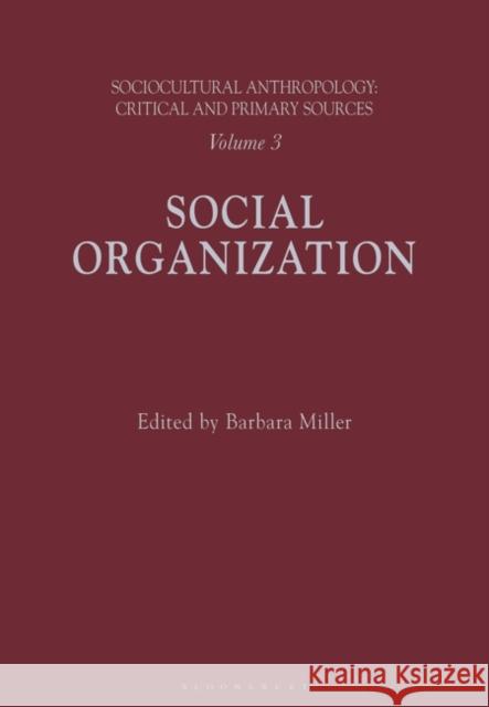 Sociocultural Anthropology: Vol 3: Social Organization Bloomsbury   9781350000186 