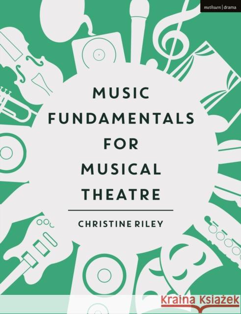 Music Fundamentals for Musical Theatre Christine Riley 9781350001794 Methuen Drama