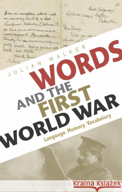 Words and the First World War: Language, Memory, Vocabulary Julian Walker 9781350001923