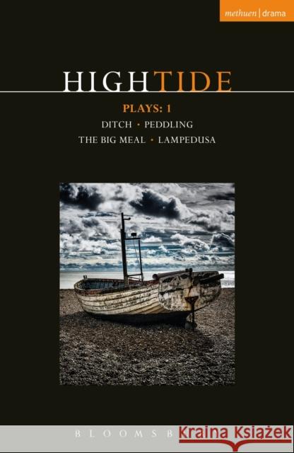 Hightide Plays: 1: Ditch; Peddling; The Big Meal; Lampedusa Beth Steel Harry Melling Dan Lefranc 9781350001961 Methuen Publishing