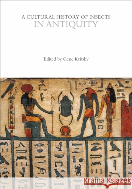 A Cultural History of Insects in Antiquity  9781350003057 Bloomsbury Publishing PLC