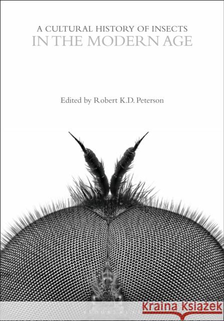 A Cultural History of Insects in the Modern Age  9781350003156 Bloomsbury Publishing PLC