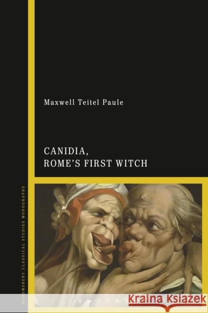 Canidia, Rome's First Witch Maxwell Teitel Paule 9781350003880