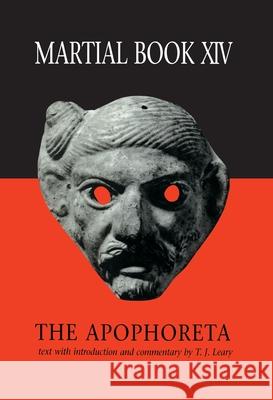 Martial XIV: The Apophoreta Martial                                  T. J. Leary 9781350005402 Bloomsbury Academic