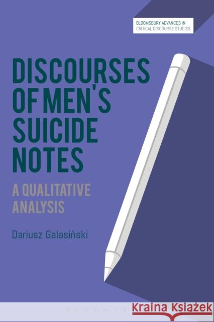 Discourses of Men's Suicide Notes: A Qualitative Analysis Dariusz Galasinski David Machin John Richardson 9781350005730