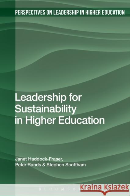 Leadership for Sustainability in Higher Education Janet Haddock-Fraser Peter Rands Camilla Erskine 9781350006126