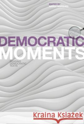 Democratic Moments: Reading Democratic Texts Xavier Marquez J. C. Davis John Morrow 9781350006164 Bloomsbury Academic