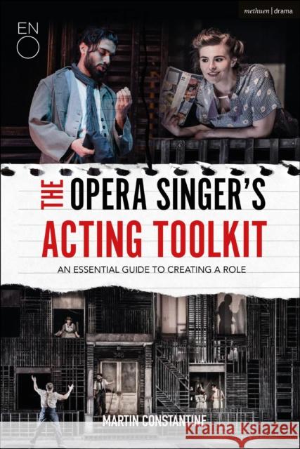 The Opera Singer's Acting Toolkit: An Essential Guide to Creating a Role Martin Constantine 9781350006461 Methuen Drama