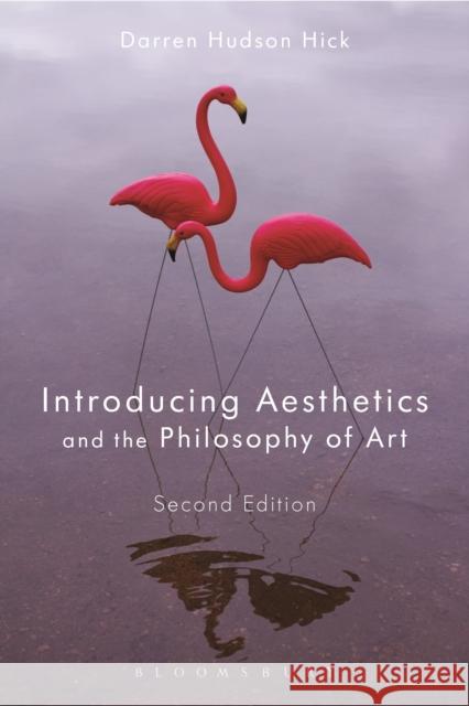 Introducing Aesthetics and the Philosophy of Art Darren Hudson Hick 9781350006898