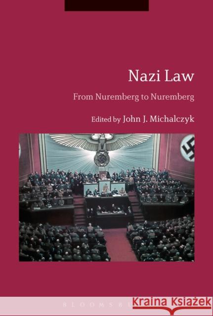 Nazi Law: From Nuremberg to Nuremberg John J. Michalczyk 9781350007239 Bloomsbury Academic