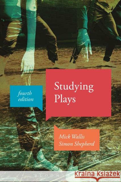 Studying Plays Mick Wallis Simon Shepherd 9781350007321 Bloomsbury Academic