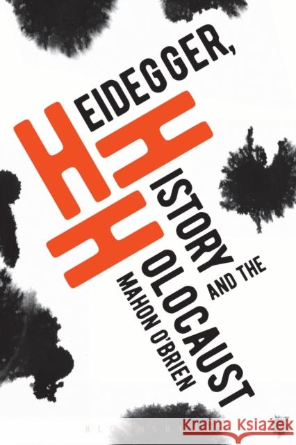 Heidegger, History and the Holocaust Mahon O'Brien 9781350007925 Bloomsbury Academic