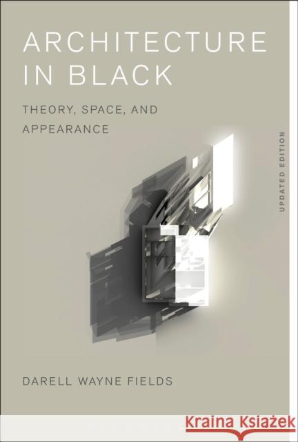 Architecture in Black: Theory, Space and Appearance Darell Wayne Fields 9781350009875 Bloomsbury Academic