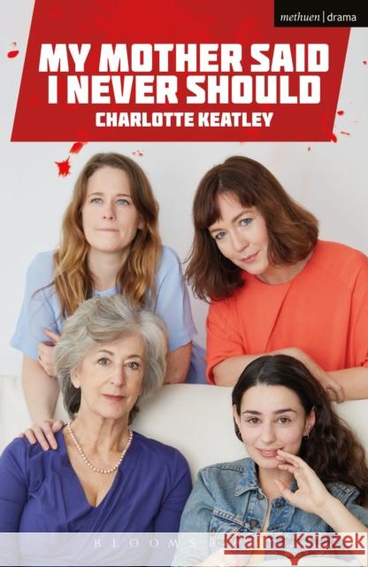 My Mother Said I Never Should Charlotte Keatley 9781350010178 Bloomsbury Academic Methuen