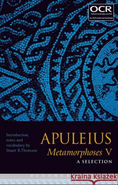 Apuleius Metamorphoses V: A Selection Stuart R. Thomson 9781350010277