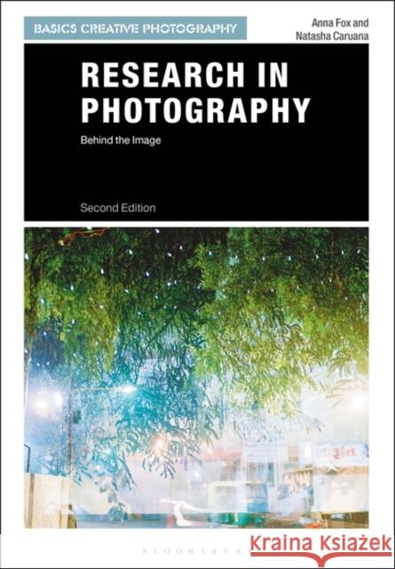 Research in Photography: Behind the Image Anna Fox Natasha Caruana 9781350010499