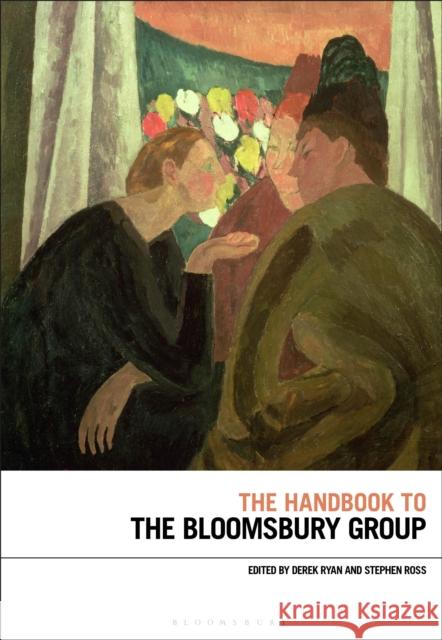 The Handbook to the Bloomsbury Group Stephen Ross Derek Ryan 9781350014916 Bloomsbury Academic