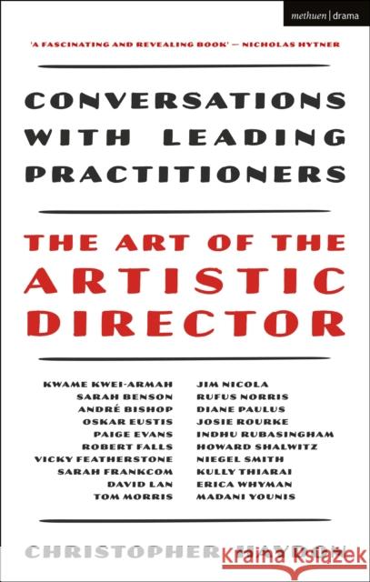 The Art of the Artistic Director: Conversations with Leading Practitioners Haydon, Christopher 9781350016934 Methuen Drama
