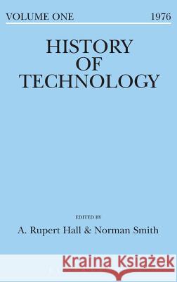 History of Technology Volume 1 A. Rupert Hall Norman Smith  9781350017337 Bloomsbury Academic