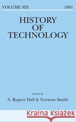 History of Technology Volume 6 A. Rupert Hall Norman Smith  9781350018006 Bloomsbury Academic